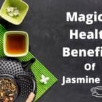 Magical Health Benefits Of Jasmine Tea